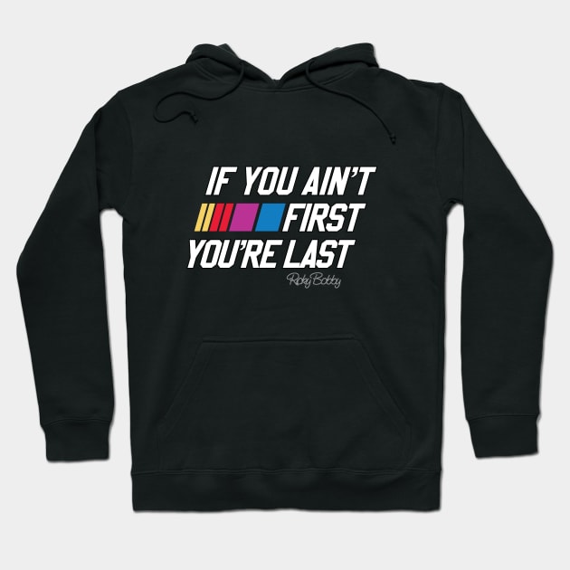 If you Ain't first You're Last Hoodie by DavidLoblaw